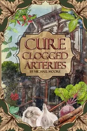 Moore |  Cure Clogged Arteries | eBook | Sack Fachmedien