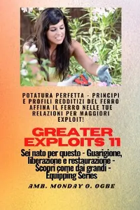 Ogbe |  Greater Exploits - 11 - Potatura perfetta | eBook | Sack Fachmedien