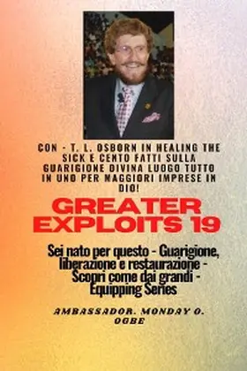 Osborn / Ogbe |  Grandi imprese - 19 Con - TL Osborn In Healing the Sick e cento fatti sulla guarigione divina.. | eBook | Sack Fachmedien