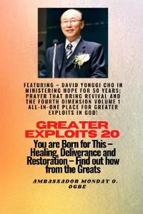 Cho / Ogbe |  Greater Exploits - 20  Featuring - David Yonggi Cho In Ministering Hope for 50 Years;.. | eBook | Sack Fachmedien