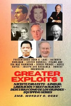 Lake / Kuhlman / Ogbe |  Greater Exploits - 1 - Con: John G. Lake, Kathryn Kuhlman, Lester Sumrall, Frank e Ida Mae Hammond: Con | eBook | Sack Fachmedien