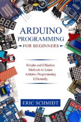 Schmidt | ARDUINO PROGRAMMING FOR BEGINNERS | E-Book | sack.de