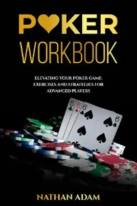 Adam |  POKER WORKBOOK: Elevating Your Poker Game | eBook | Sack Fachmedien