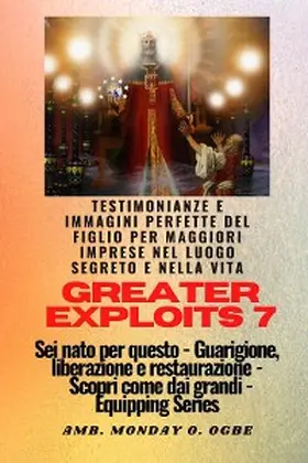 Ogbe / Crandall |  Greater Exploits - 7 - Testimonianze e immagini perfette del figlio per maggiori imprese | eBook | Sack Fachmedien