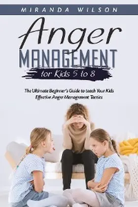 Wilson |  Anger Management for Kids 5 to 8 | eBook | Sack Fachmedien