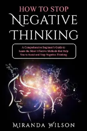 Wilson |  HOW TO STOP NEGATIVE THINKING | eBook | Sack Fachmedien