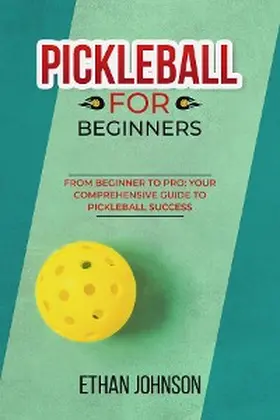 Johnson |  PICKLEBALL FOR BEGINNERS: From Beginner to Pro | eBook | Sack Fachmedien