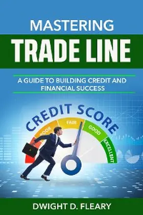 Fleary |  Mastering Trade Lines "A Guide to Building Credit and Financial Success" | eBook | Sack Fachmedien
