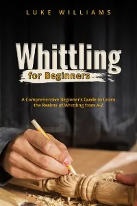 Williams |  WHITTLING  FOR  BEGINNERS | eBook | Sack Fachmedien