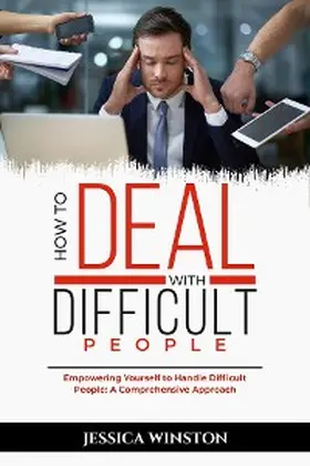 Winston |  HOW TO DEAL WITH DIFFICULT PEOPLE: Empowering Yourself to Handle Difficult People | eBook | Sack Fachmedien
