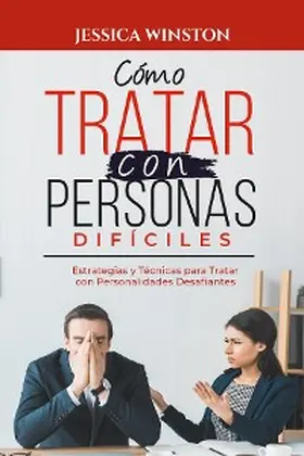 Winston |  CÓMO TRATAR CON PERSONAS DIFÍCILES | eBook | Sack Fachmedien