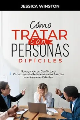 Winston |  CÓMO TRATAR CON PERSONAS DIFÍCILES | eBook | Sack Fachmedien
