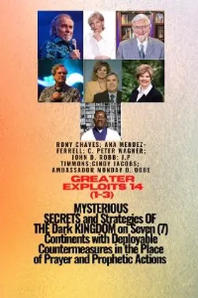 Chaves / Mendez-Ferrell / Ogbe |  Greater Exploits - 14 (1- 3) MYSTERIOUS SECRETS and Strategies OF THE Dark KINGDOM on 7 Continents | eBook | Sack Fachmedien