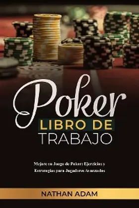 Adam |  POKER LIBRO DE TRABAJO: Mejore su Juego de Poker | eBook | Sack Fachmedien
