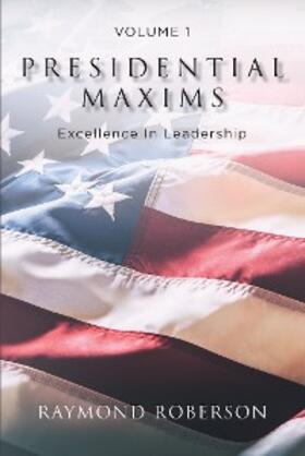 Roberson |  Presidential Maxims | eBook | Sack Fachmedien