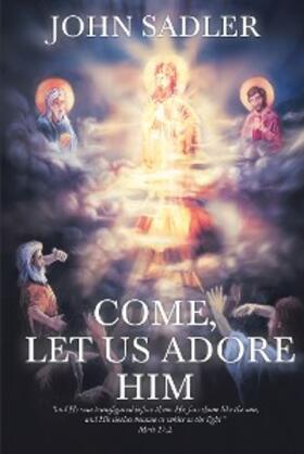 Sadler |  Come, Let Us Adore Him | eBook | Sack Fachmedien