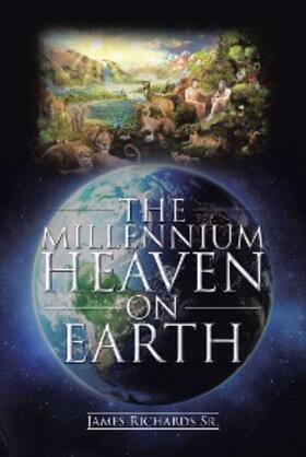 Richards |  The Millennium Heaven on Earth | eBook | Sack Fachmedien