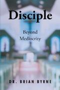 Byrne |  Disciple Beyond Mediocrity | eBook | Sack Fachmedien