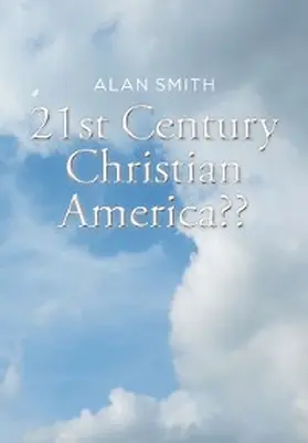 Smith |  21st Century Christian America?? | eBook | Sack Fachmedien