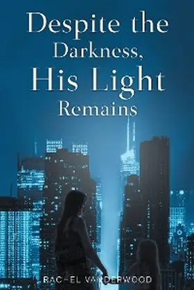 Vanderwood |  Despite the Darkness, His Light Remains | eBook | Sack Fachmedien