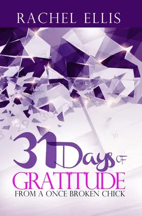 Ellis |  31 Days Of Gratitude From A Once Broken Chick | eBook | Sack Fachmedien