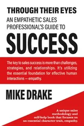 Drake |  Through Their Eyes - An Empathetic Sales Professional's Guide to Success | eBook | Sack Fachmedien