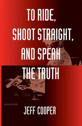Cooper |  To Ride, Shoot Straight, and Speak the Truth | eBook | Sack Fachmedien