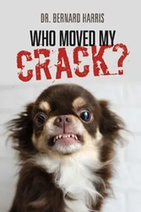 Harris |  Who Moved My Crack | eBook | Sack Fachmedien
