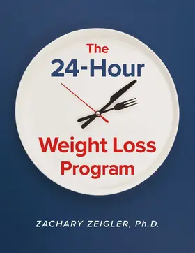 Zeigler / Ph.D. |  The 24-hour Weight Loss Program | eBook | Sack Fachmedien