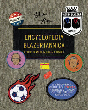 Bennett / Davies |  Men in Blazers Present Encyclopedia Blazertannica | Buch |  Sack Fachmedien