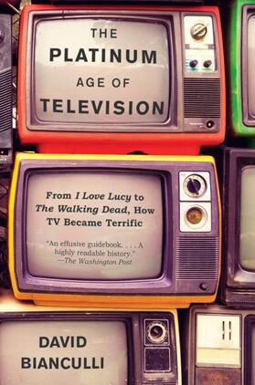 Bianculli |  The Platinum Age of Television | Buch |  Sack Fachmedien