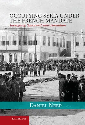 Neep | Occupying Syria Under the French Mandate | Buch | 978-1-107-00006-3 | www.sack.de
