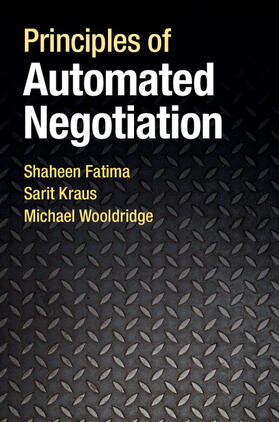 Fatima / Kraus / Wooldridge | Principles of Automated Negotiation | Buch | 978-1-107-00254-8 | sack.de