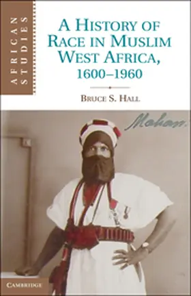Hall |  A History of Race in Muslim West Africa, 1600-1960 | Buch |  Sack Fachmedien