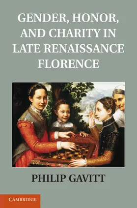Gavitt |  Gender, Honor, and Charity in Late Renaissance Florence | Buch |  Sack Fachmedien