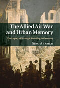 Arnold |  Allied Air War and Urban Memory | Buch |  Sack Fachmedien