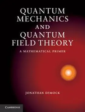 Dimock |  Quantum Mechanics and Quantum Field Theory | Buch |  Sack Fachmedien