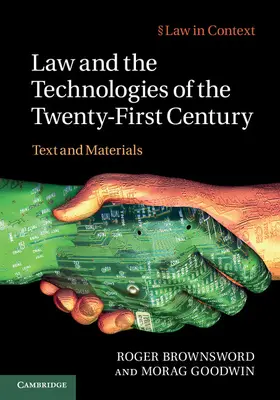 Brownsword / Goodwin |  Law and the Technologies of the Twenty-First Century | Buch |  Sack Fachmedien