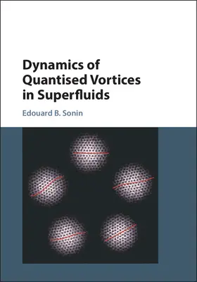Sonin | Dynamics of Quantised Vortices in Superfluids | Buch | 978-1-107-00668-3 | sack.de