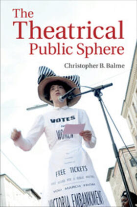 Balme | The Theatrical Public Sphere | Buch | 978-1-107-00683-6 | sack.de