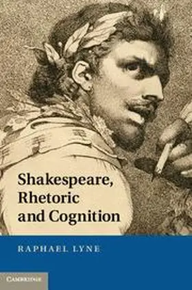 Lyne | Shakespeare, Rhetoric and Cognition | Buch | 978-1-107-00747-5 | www.sack.de