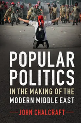 Chalcraft |  Popular Politics in the Making of the Modern Middle East | Buch |  Sack Fachmedien