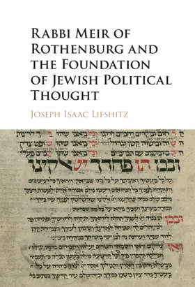 Lifshitz |  Rabbi Meir of Rothenburg and the Foundation of Jewish Political Thought | Buch |  Sack Fachmedien