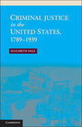 Dale |  Criminal Justice in the United States, 1789-1939 | Buch |  Sack Fachmedien