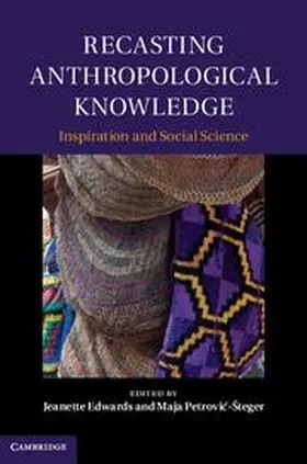 Edwards / Petrović-Šteger |  Recasting Anthropological Knowledge | Buch |  Sack Fachmedien