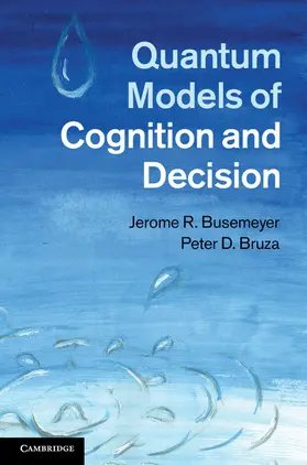 Busemeyer / Bruza | Quantum Models of Cognition and Decision | Buch | 978-1-107-01199-1 | sack.de