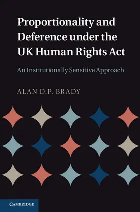 Brady | Proportionality and Deference under the UK Human Rights Act | Buch | 978-1-107-01300-1 | sack.de