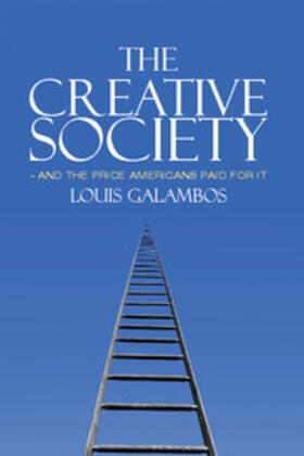 Galambos | The Creative Society - and the Price Americans Paid for It | Buch | 978-1-107-01317-9 | sack.de