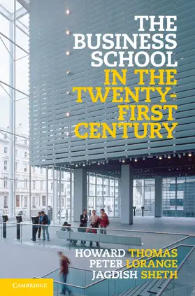 Thomas / Lorange / Sheth |  The Business School in the Twenty-First Century | Buch |  Sack Fachmedien
