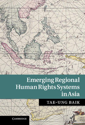 Baik | Emerging Regional Human Rights Systems in Asia | Buch | 978-1-107-01534-0 | sack.de